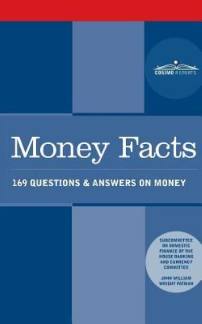 Money Facts - Wright Patman - Kirjat - Cosimo Reports - 9781945934155 - keskiviikko 7. helmikuuta 2018