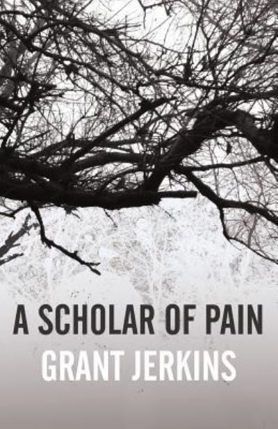 Cover for Grant Jerkins · A Scholar of Pain (Paperback Book) (2018)