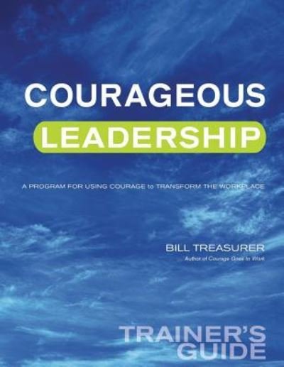 Cover for Bill Treasurer · Courageous Leadership Trainer's Guide (Paperback Book) (2018)