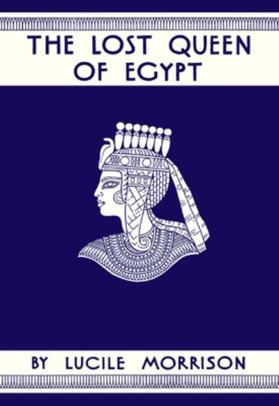 Cover for Lucile Morrison · The Lost Queen of Egypt (Hardcover Book) (2021)
