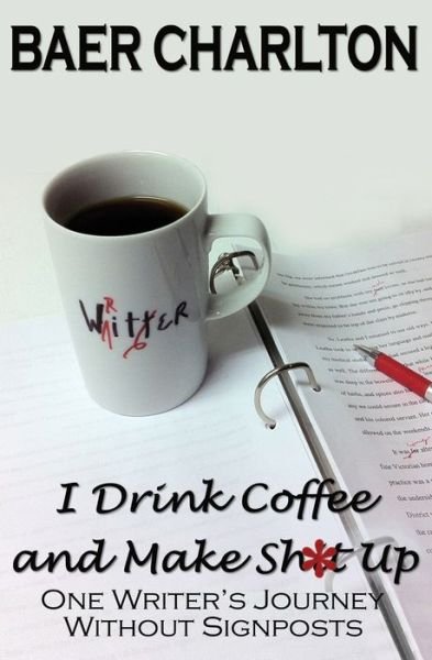 Cover for Baer Charlton · I Drink Coffee and Make Shit Up (Pocketbok) (2020)
