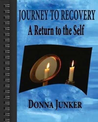 Cover for Donna Junker · Journey to Recovery: A Return to the Self (Paperback Book) (2021)