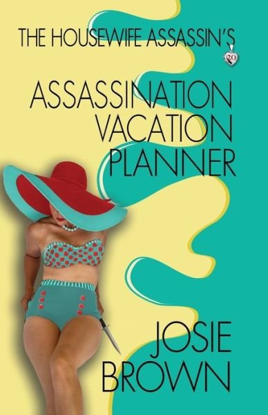 Cover for Josie Brown · The Housewife Assassin's Assassination Vacation Planner (Taschenbuch) (2020)