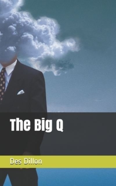 The Big Q - Des Dillon - Bücher - Independently Published - 9781973555155 - 11. Mai 2018
