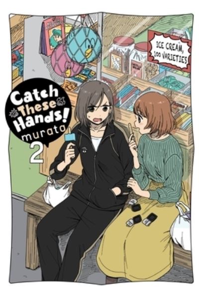 Cover for Murata · Catch These Hands!, Vol. 2 - CATCH THESE HANDS GN (Pocketbok) (2022)