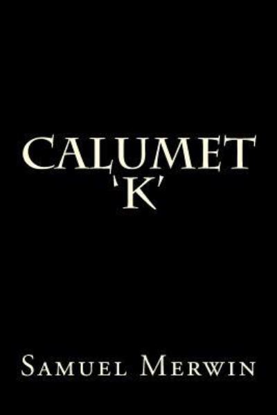 Cover for Henry Kitchell Webster · Calumet 'K' (Taschenbuch) (2017)