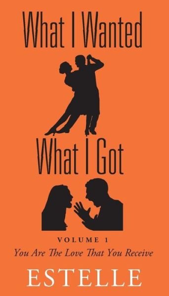 Cover for Estelle · What I Wanted What I Got: Volume 1 - You Are The Love That You Receive (Paperback Bog) (2019)