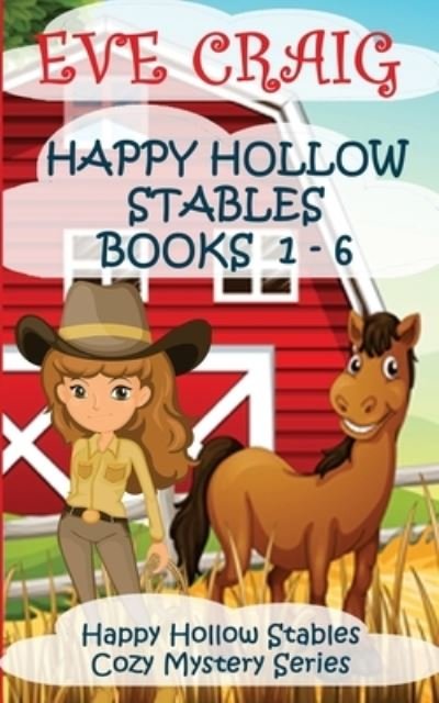 Cover for Eve Craig · Happy Hollow Stables Cozy Mystery Series Books 1-6 (Paperback Bog) (2017)