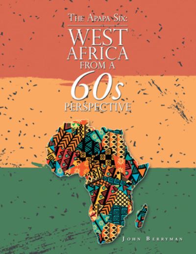 Cover for John Berryman · The Apapa Six: West Africa from a 60S Perspective (Taschenbuch) (2021)