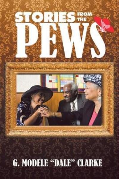 Stories from the Pews - G Modele Dale Clarke - Books - Xlibris Us - 9781984531155 - May 31, 2018