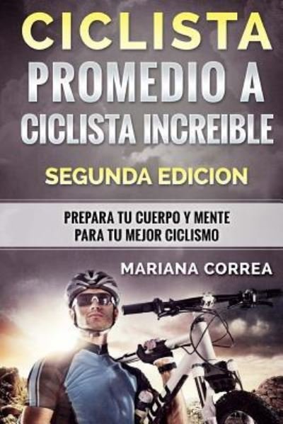 Cover for Mariana Correa · CICLISTA PROMEDIO a CICLISTA INCREIBLE SEGUNDA EDICION (Paperback Bog) (2018)