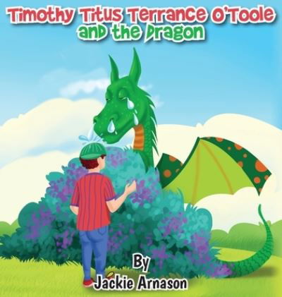 Cover for Jackie Arnason · Timothy Titus Terrance O'Toole and the Dragon (Hardcover Book) (2021)
