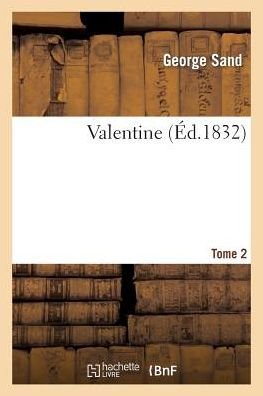 Valentine. T2 - George Sand - Books - Hachette Livre - Bnf - 9782011854155 - February 21, 2022