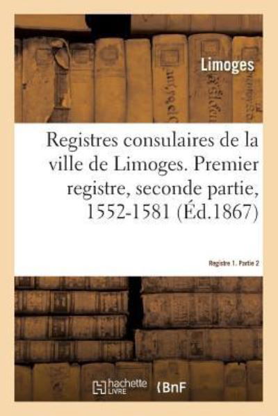 Cover for Limoges · Registres consulaires de la ville de Limoges. Tome 2 (Paperback Bog) (2017)