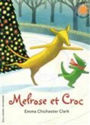 Melrose et Croc - Emma Chichester Clark - Książki - Gallimard - 9782075087155 - 14 września 2017