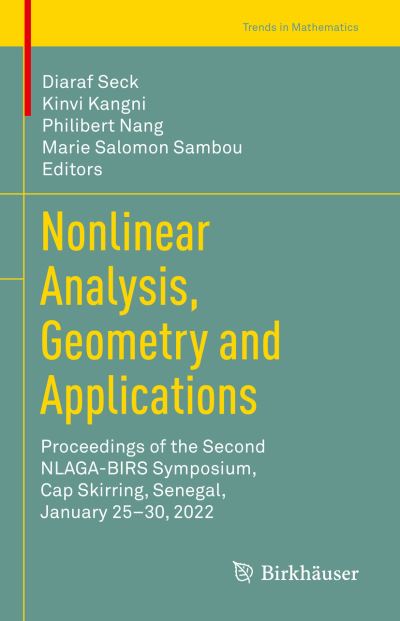 Nonlinear Analysis, Geometry and Applications: Proceedings of the Second NLAGA-BIRS Symposium, Cap Skirring, Senegal, January 25–30, 2022 - Trends in Mathematics - - Books - Birkhauser Verlag AG - 9783031046155 - October 9, 2022