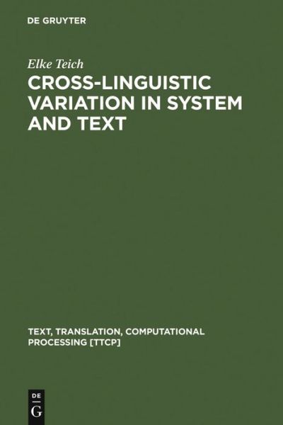 Cover for Elke Teich · Cross-linguistic Variation in System and Text: a Methodology for the Investigation of Translations and Comparable Texts (Text, Translation, Computational Processing) (Hardcover Book) (2003)