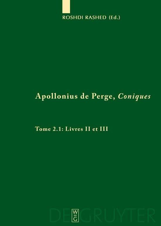 Cover for Roshdi Rashed · Apollonius De Perge, Coniques: Livres II et III (Scientia Graeco-arabica) (French Edition) (Hardcover Book) [French edition] (2010)