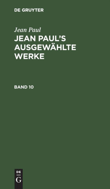 Jean Paul : Jean Paul's Ausgewhlte Werke. Band 10 - Jean Paul - Inne - de Gruyter GmbH, Walter - 9783112411155 - 13 grudnia 1901