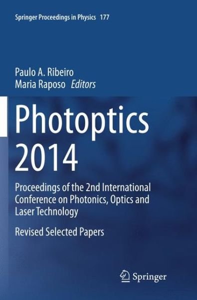 Photoptics 2014: Proceedings of the 2nd International Conference on Photonics, Optics and Laser Technology Revised Selected Papers - Springer Proceedings in Physics (Taschenbuch) [Softcover reprint of the original 1st ed. 2016 edition] (2018)