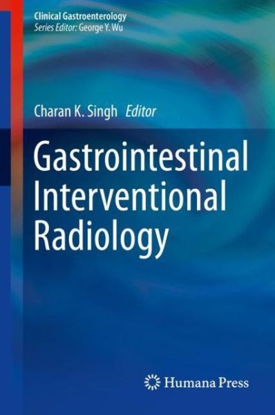Cover for Singh  Charan K. · Gastrointestinal Interventional Radiology - Clinical Gastroenterology (Hardcover Book) [2018 edition] (2018)