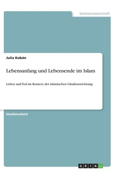 Lebensanfang und Lebensende im Is - Kobán - Książki -  - 9783346234155 - 