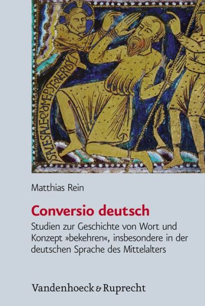 Cover for Matthias Rein · Conversio deutsch: Studien zur Geschichte von Wort und Konzept 'bekehren', insbesondere in der deutschen Sprache des Mittelalters (Hardcover Book) [German edition] (2012)