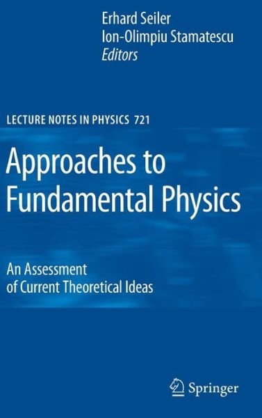 Cover for Ion-olimpiu Stamatescu · Approaches to Fundamental Physics: An Assessment of Current Theoretical Ideas - Lecture Notes in Physics (Innbunden bok) [2007 edition] (2007)