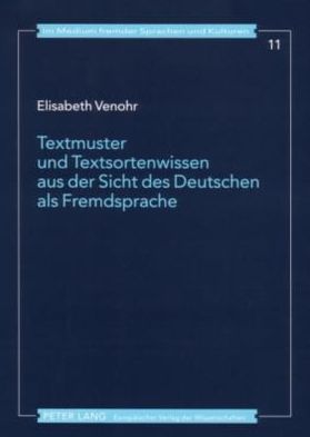 Cover for Venohr Elisabeth Venohr · Textmuster und Textsortenwissen aus der Sicht des Deutschen als Fremdsprache: Textdidaktische Aspekte ausgewaehlter Textsorten im Vergleich Deutsch-Franzoesisch-Russisch (Paperback Book) (2007)