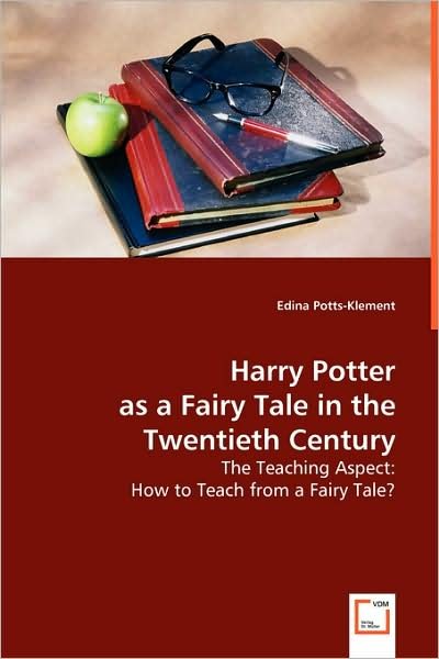 Cover for Edina Potts-klement · Harry Potter As a Fairy Tale in the Twentieth Century: the Teaching Aspect: How to Teach from a Fairy Tale? (Paperback Book) (2008)