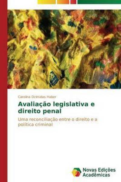 Avaliacao Legislativa E Direito Penal - Dzimidas Haber Carolina - Books - Novas Edicoes Academicas - 9783639613155 - February 27, 2014