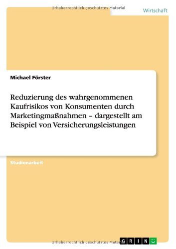 Reduzierung des wahrgenommenen Kaufrisi - Michael Forster - Livros - GRIN Verlag - 9783640855155 - 10 de março de 2011