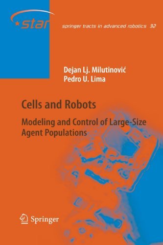 Cover for Dejan Lj. Milutinovic · Cells and Robots: Modeling and Control of Large-Size Agent Populations - Springer Tracts in Advanced Robotics (Paperback Book) [Softcover reprint of hardcover 1st ed. 2007 edition] (2010)