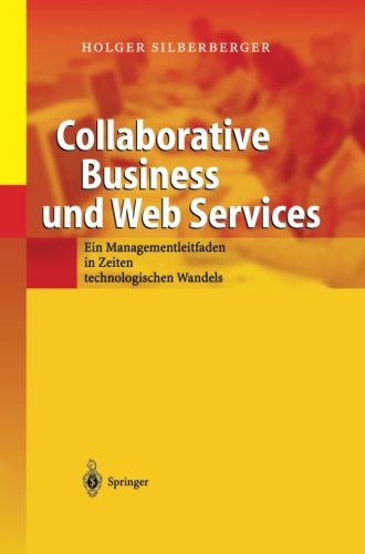 Collaborative Business Und Web Services: Ein Managementleitfaden in Zeiten Technologischen Wandels - Holger Silberberger - Books - Springer-Verlag Berlin and Heidelberg Gm - 9783642624155 - October 8, 2012