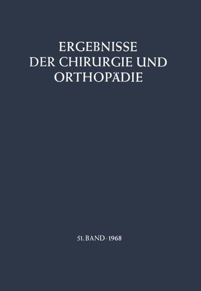 Cover for B Lohr · Ergebnisse Der Chirurgie Und Orthopadie - Ergebnisse Der Chirurgie Und Orthopadie (Paperback Book) [Softcover Reprint of the Original 1st Ed. 1968 edition] (2012)