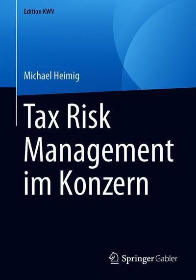 Cover for Heimig · Tax Risk Management im Konzern (Book) [1. Aufl. 2014, Nachdruck 2019 edition] (2019)