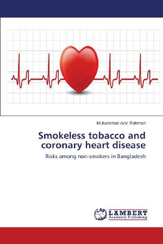 Cover for Muhammad Aziz Rahman · Smokeless Tobacco and Coronary Heart Disease: Risks Among Non-smokers in Bangladesh (Paperback Book) (2013)