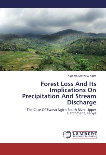 Cover for Kigomo Mathew Kiura · Forest Loss and Its Implications on Precipitation and Stream Discharge: the Case of Ewaso Ngiro South River Upper Catchment, Kenya (Pocketbok) (2012)