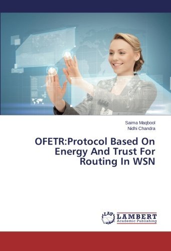 Cover for Nidhi Chandra · Ofetr:protocol Based on Energy and Trust for Routing in Wsn (Paperback Bog) (2014)