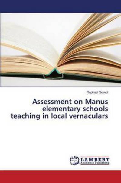 Cover for Semel Raphael · Assessment on Manus Elementary Schools Teaching in Local Vernaculars (Taschenbuch) (2015)