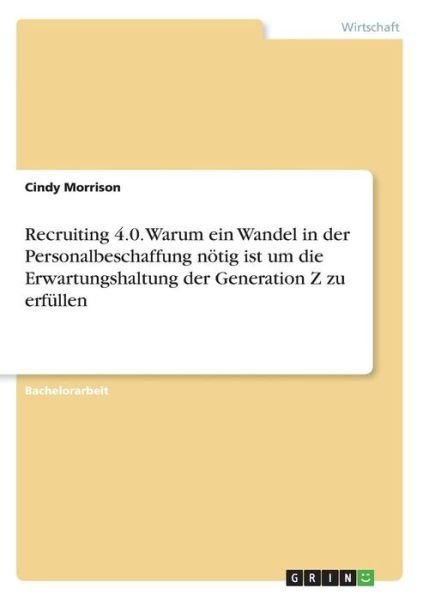 Recruiting 4.0. Warum ein Wand - Morrison - Bücher -  - 9783668956155 - 