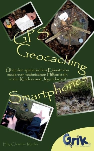 Cover for Christian Mehler · Gps, Geocaching Und Smartphones (Pocketbok) (2013)