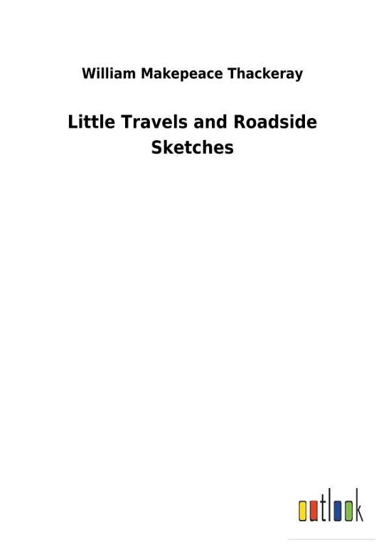 Cover for Thackeray · Little Travels and Roadside S (Bok) (2018)