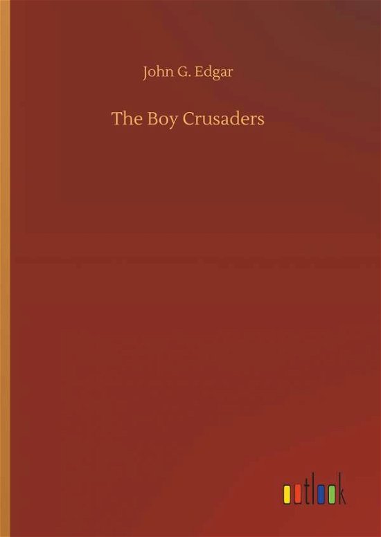 The Boy Crusaders - Edgar - Books -  - 9783734062155 - September 25, 2019