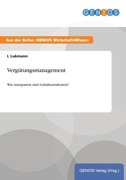 Cover for I Lukmann · Vergutungsmanagement: Wie transparent sind Gehaltsstrukturen? (Paperback Book) (2015)
