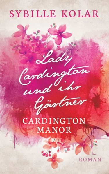 Cover for Sybille Kolar · Lady Cardington und ihr Gartner: Cardington Manor (Paperback Book) (2019)