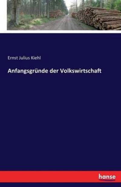 Cover for Kiehl · Anfangsgründe der Volkswirtschaft (Book) (2016)