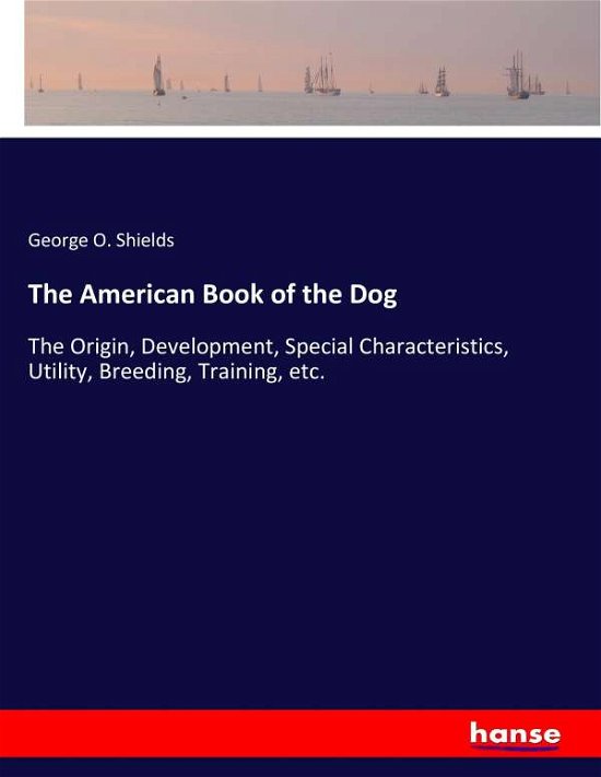 Cover for Shields · The American Book of the Dog (Bog) (2017)