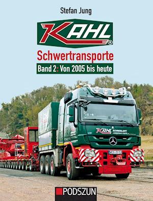 Kahl Schwertransporte Band 2: 2005 bis heute - Stefan Jung - Books - Podszun GmbH - 9783751610155 - September 15, 2021