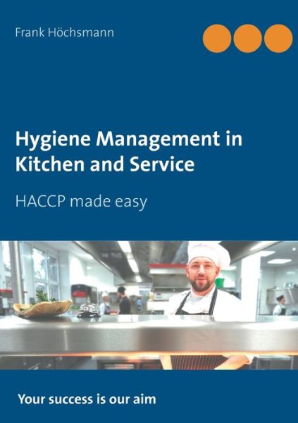 Cover for Frank Hoechsmann · Hygiene Management in Kitchen and Service: HACCP made easy (Paperback Book) (2020)